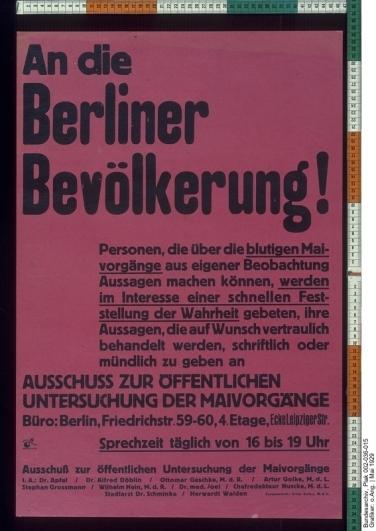 Originaltitel:An die Berliner Bevölkerung! Ausschuß zur öffentlichen Untersuchung der Maivorgänge Datierung:Mai 1929 Grafiker:o.Ang. Drucker / Verlag:Berek, Berlin Quelle:Bundesarchiv